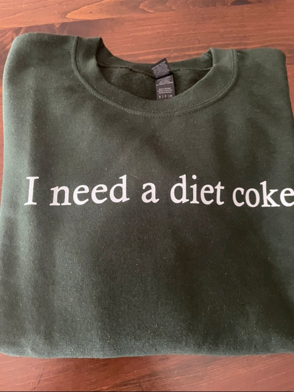 Woman’s Dark Green Small “I Need A Diet Coke” Sweatshirt